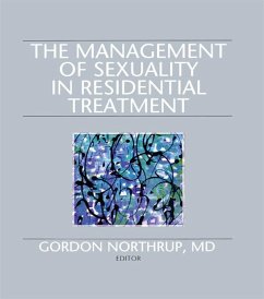 The Management of Sexuality in Residential Treatment (eBook, ePUB) - Northrup, Gordon