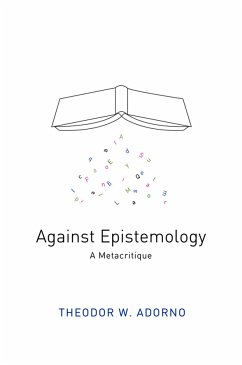 Against Epistemology (eBook, ePUB) - Adorno, Theodor W.