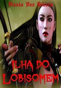 Ilha Do Lobisomem: Correndo Com A Matilha (eBook, ePUB) - Van Bokkem, Vianka