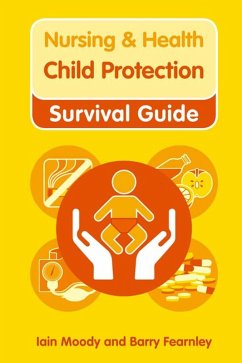 Nursing & Health Survival Guide: Child Protection : Safeguarding Children Against Abuse (eBook, ePUB) - Moody, Iain; Fearnley, Barry