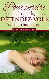 Pour Perdre Du Poids, Détendez-Vous (eBook, ePUB) - Martin, Melissa