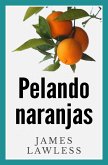 Pelando naranjas (eBook, ePUB) Pelando naranjas (eBook, ePUB)