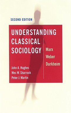 Understanding Classical Sociology (eBook, ePUB) - Hughes, John; Sharrock, Wes; Martin, Peter J