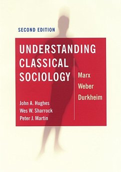Understanding Classical Sociology (eBook, PDF) - Hughes, John; Sharrock, Wes; Martin, Peter J