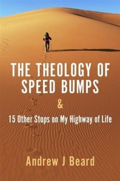 Theology of Speed Bumps & 15 Other Stops on My Highway of Life (eBook, ePUB) - Beard, Andrew J