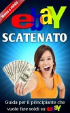 eBay scatenato Guida per il principiante che vuole fare soldi su eBay (eBook, ePUB) eBay scatenato Guida per il principiante che vuole fare soldi su eBay (eBook, ePUB)