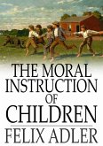 Moral Instruction of Children (eBook, ePUB)