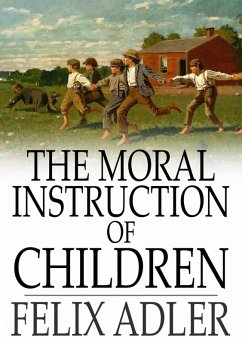 Moral Instruction of Children (eBook, ePUB) - Adler, Felix