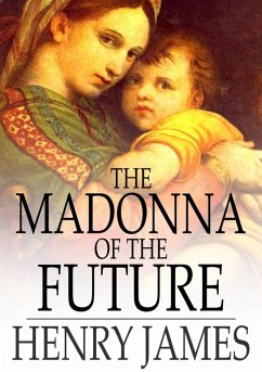 Madonna of the Future (eBook, ePUB) - James, Henry