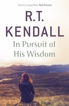 In Pursuit of His Wisdom (eBook, ePUB) - Inc., R T Kendall Ministries; Kendall, R. T.