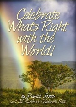 Celebrate What's Right with the World! (eBook, ePUB) - Tribe, Dewitt Jones and the Facebook Celebrate