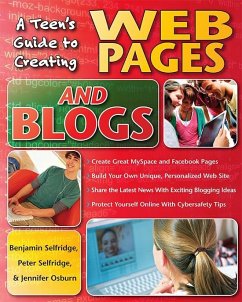 Teen's Guide to Creating Web Pages and Blogs (eBook, ePUB) - Selfridge, Peter