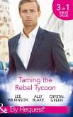 Taming The Rebel Tycoon: Wife by Approval / Dating the Rebel Tycoon / The Playboy Takes a Wife (Mills & Boon By Request) (eBook, ePUB)