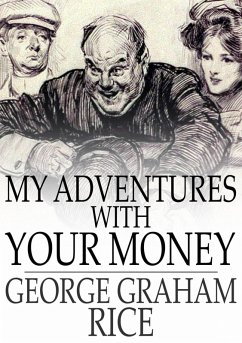 My Adventures With Your Money (eBook, ePUB) - Rice, George Graham