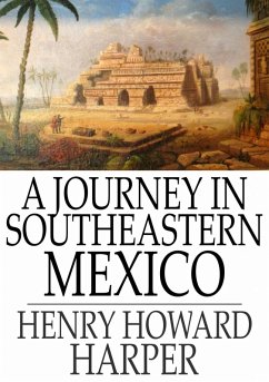 Journey in Southeastern Mexico (eBook, ePUB) - Harper, Henry Howard