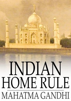 Indian Home Rule (eBook, ePUB) - Gandhi, Mahatma
