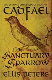 The Sanctuary Sparrow / Cadfael Chronicles Bd.7 (eBook, ePUB)