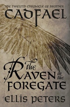 The Raven In The Foregate / Cadfael Chronicles Bd.12 (eBook, ePUB) - Peters, Ellis