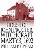 House of John Procter, Witchcraft Martyr, 1692 (eBook, ePUB)
