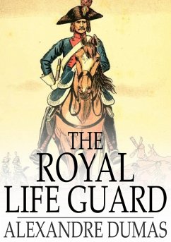 Royal Life Guard (eBook, ePUB) - Dumas, Alexandre Royal Life Guard (eBook, ePUB) - Dumas, Alexandre