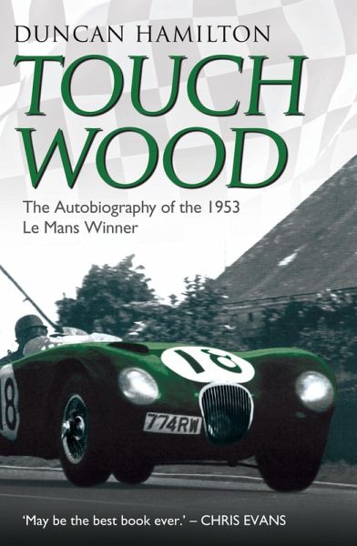 Touch Wood - The Autobiography of the 1953 Le Mans Winner (eBook, ePUB) Touch Wood - The Autobiography of the 1953 Le Mans Winner (eBook, ePUB)