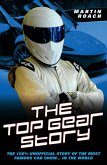 The Top Gear Story - The 100% Unofficial Story of the Most Famous Car Show... In The World (eBook, ePUB)