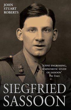 Siegfried Sassoon - The First Complete Biography of One of Our Greatest War Poets (eBook, ePUB) - Stuart Roberts, John