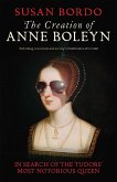 The Creation of Anne Boleyn (eBook, ePUB) The Creation of Anne Boleyn (eBook, ePUB)
