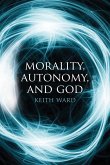 Morality, Autonomy, and God (eBook, ePUB) Morality, Autonomy, and God (eBook, ePUB)