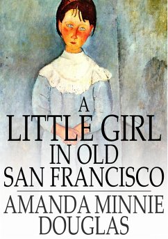 Little Girl in Old San Francisco (eBook, ePUB) - Douglas, Amanda Minnie