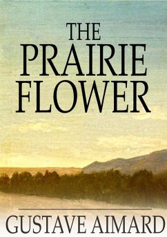 Prairie Flower (eBook, ePUB) - Aimard, Gustave