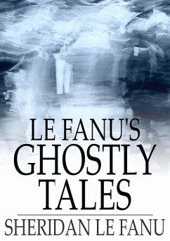 Le Fanu's Ghostly Tales (eBook, ePUB) - Le Fanu, Sheridan