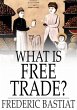 What Is Free Trade? (eBook, ePUB) - Bild 1