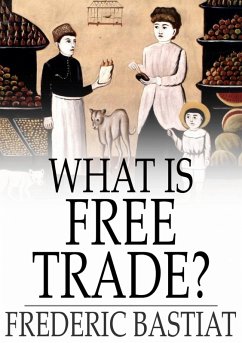 What Is Free Trade? (eBook, ePUB) - Bastiat, Frederic