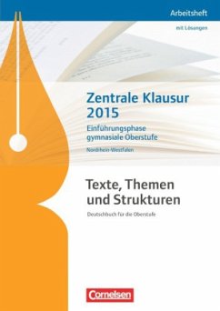 Zentrale Klausur 2015 - Einführungsphase gymnasiale Oberstufe / Texte, Themen und Strukturen, Ausgabe Nordrhein-Westfalen, Neubearbeitung