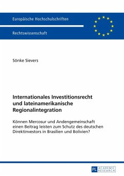 Internationales Investitionsrecht und lateinamerikanische Regionalintegration - Sievers, Sönke