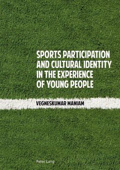 Sports Participation and Cultural Identity in the Experience of Young People - Maniam, Vegneskumar