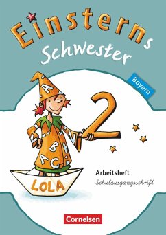 Einsterns Schwester Sprache und Lesen 2. Jahrgangsstufe. Arbeitsheft in Schulausgangsschrift Bayern - Bauer, Roland;Maurach, Jutta;Pfeifer, Katrin