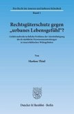 Rechtsgüterschutz gegen »urbanes Lebensgefühl«?