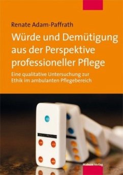 Würde und Demütigung aus der Perspektive professioneller Pflege - Adam-Paffrath, Renate