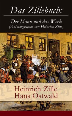 Das Zillebuch: Der Mann und das Werk (Autobiographie von Heinrich Zille) (eBook, ePUB) - Zille, Heinrich; Ostwald, Hans