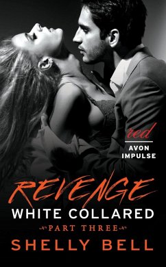 White Collared Part Three: Revenge (eBook, ePUB) - Bell, Shelly