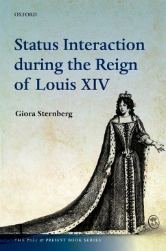 Status Interaction during the Reign of Louis XIV (eBook, PDF) - Sternberg, Giora