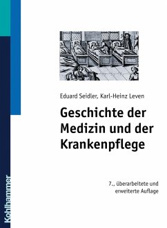 Geschichte der Medizin und der Krankenpflege (eBook, PDF) - Seidler, Eduard; Leven, Karl-Heinz