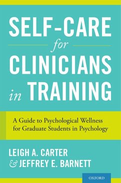 Self-Care for Clinicians in Training (eBook, PDF) - Carter, Leigh A.; Barnett, Jeffrey E.