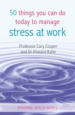 50 Things You Can Do Today to Manage Stress at Work (eBook, ePUB) - Cooper, Cary; Kahn, Howard