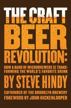 The Craft Beer Revolution (eBook, ePUB) - Hindy, Steve