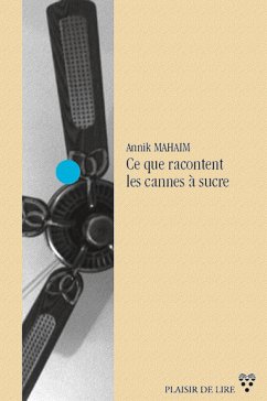 Ce que racontent les cannes à sucre (eBook, ePUB) - Mahaim, Annik