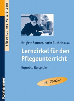 Lernzirkel für den Pflegeunterricht (eBook, PDF) - Sautter, Brigitte; Buchelt, Karin; Frericks, Hanns; Seyboldt, Tanja; Staaden, Sandra; Klemm, Margit; Schweizer, Katharina; Hegele, Eva Christine; Heinrich, Claudia