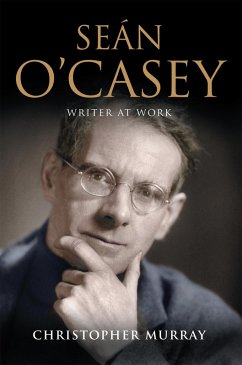 Sean O'Casey, Writer at Work (eBook, ePUB) - Murray, Christopher